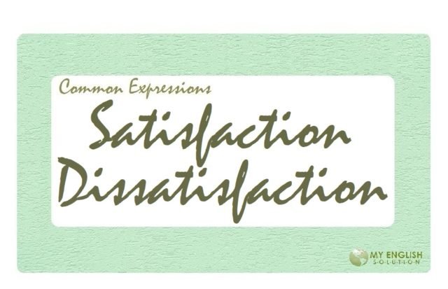 Useful Expressions-Expressing Satisfaction and Dissatisfaction