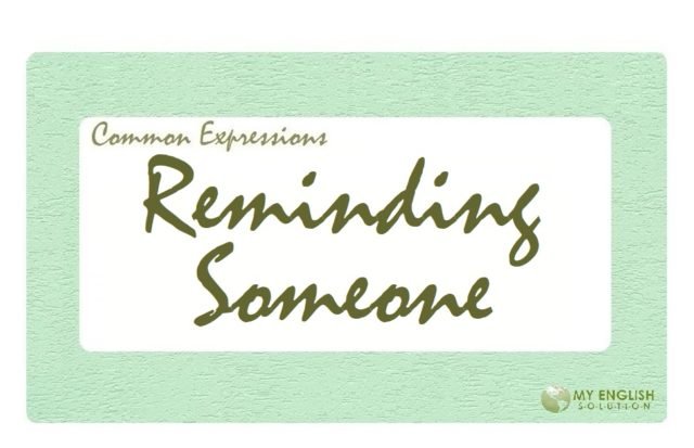 Useful Expressions-Reminding Someone