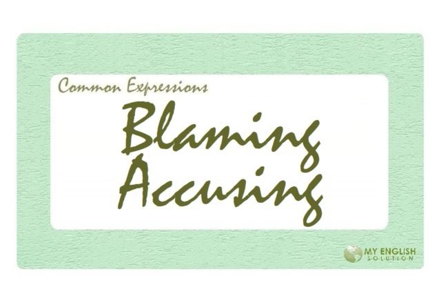 Useful Expressions-Blaming-Accusing