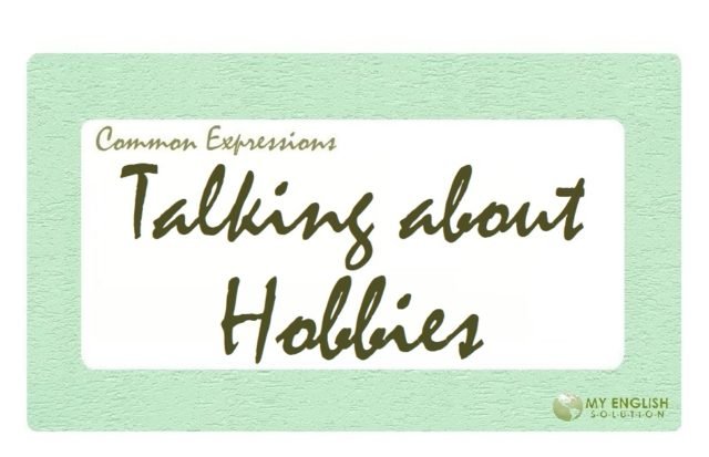 Useful Expressions- Talking About Hobbies