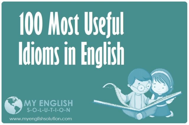 100 Most Useful Idioms in English