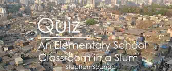 QUIZ_ncert_std.12_flamingo_poem An Elementary School Classroom in a Slum_2